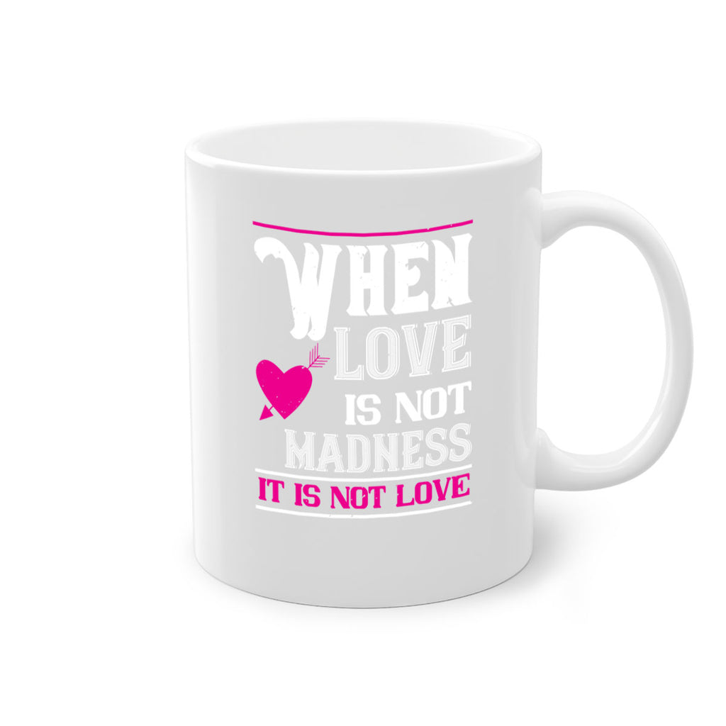 when love is madness it is not love 4#- valentines day-Mug / Coffee Cup