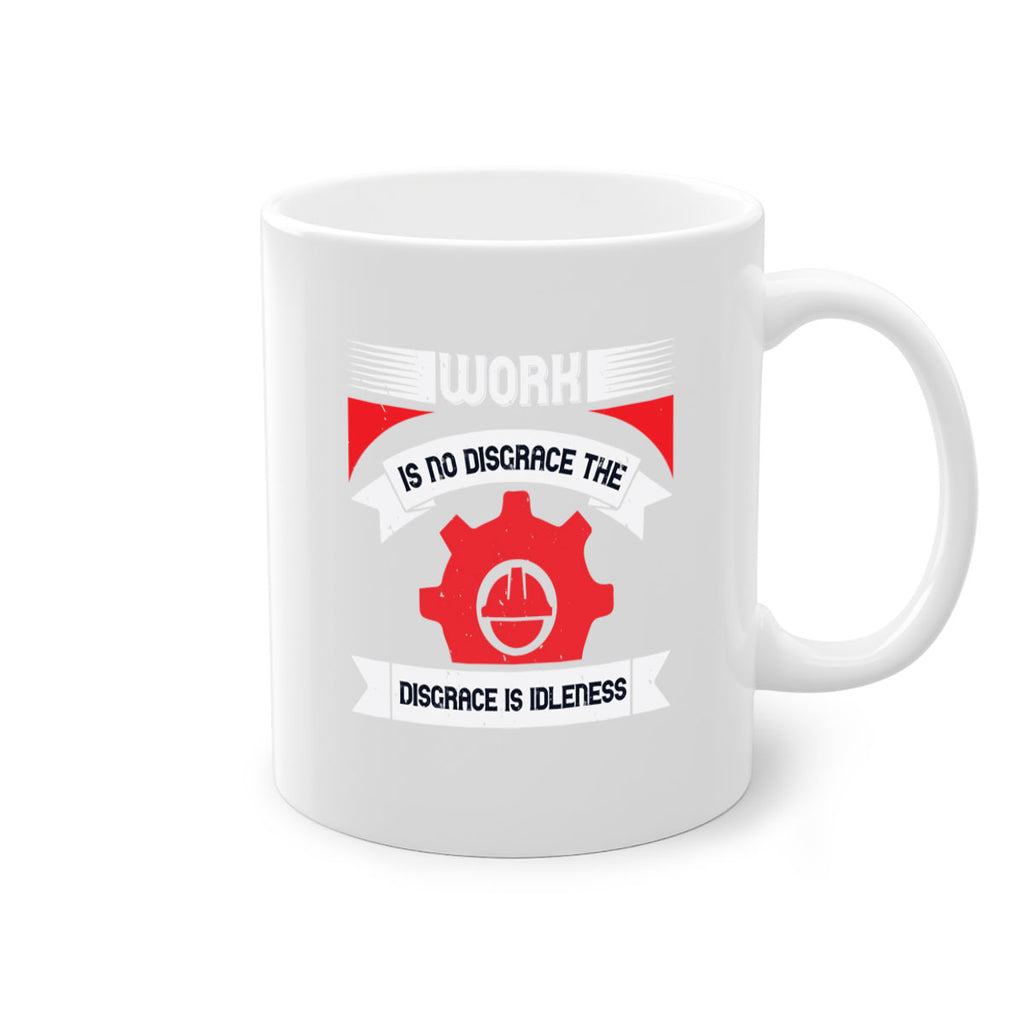 work is no disgrace the disgrace is idleness 5#- labor day-Mug / Coffee Cup