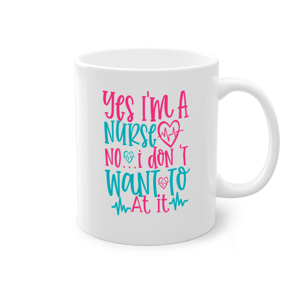 yes im a nurse no i don t want to at it Style 339#- nurse-Mug / Coffee Cup