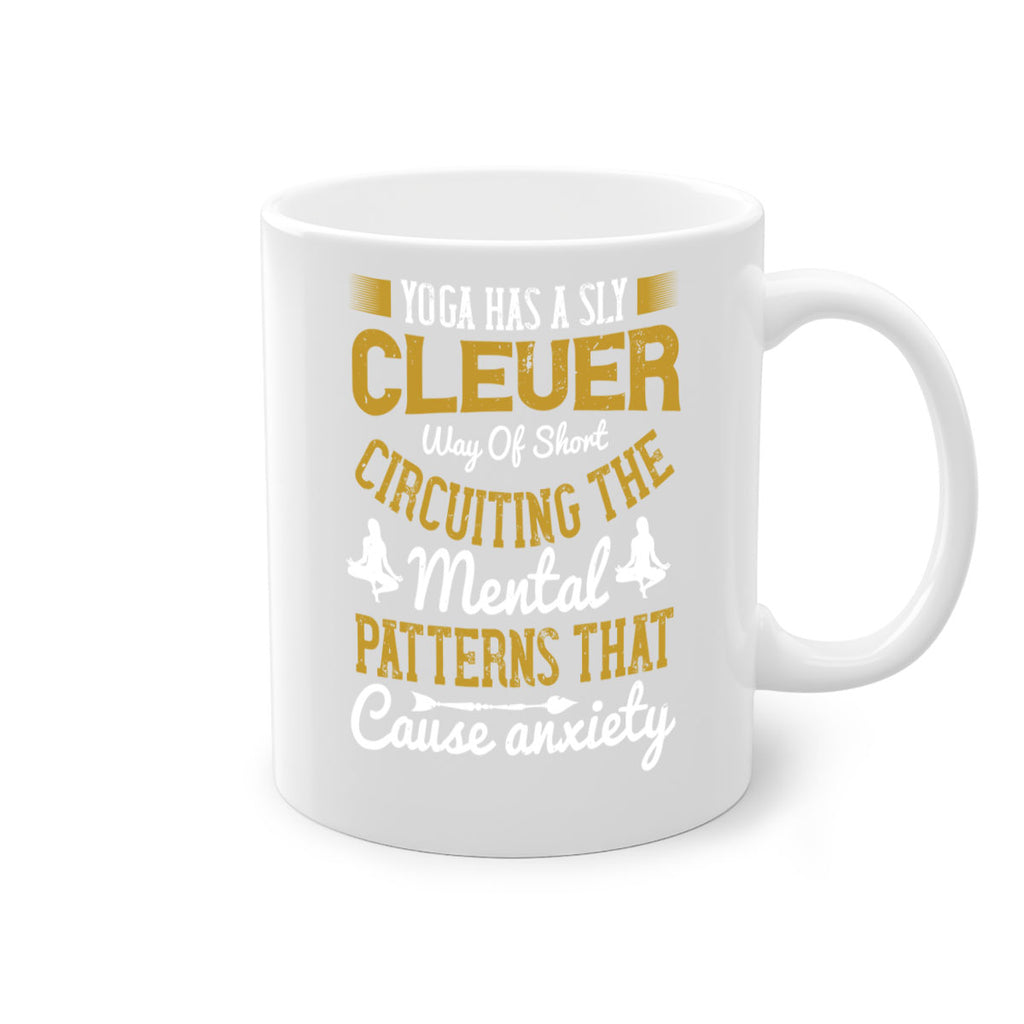 yoga has a sly clever way of short circuiting the mental patterns that cause anxiety 30#- yoga-Mug / Coffee Cup