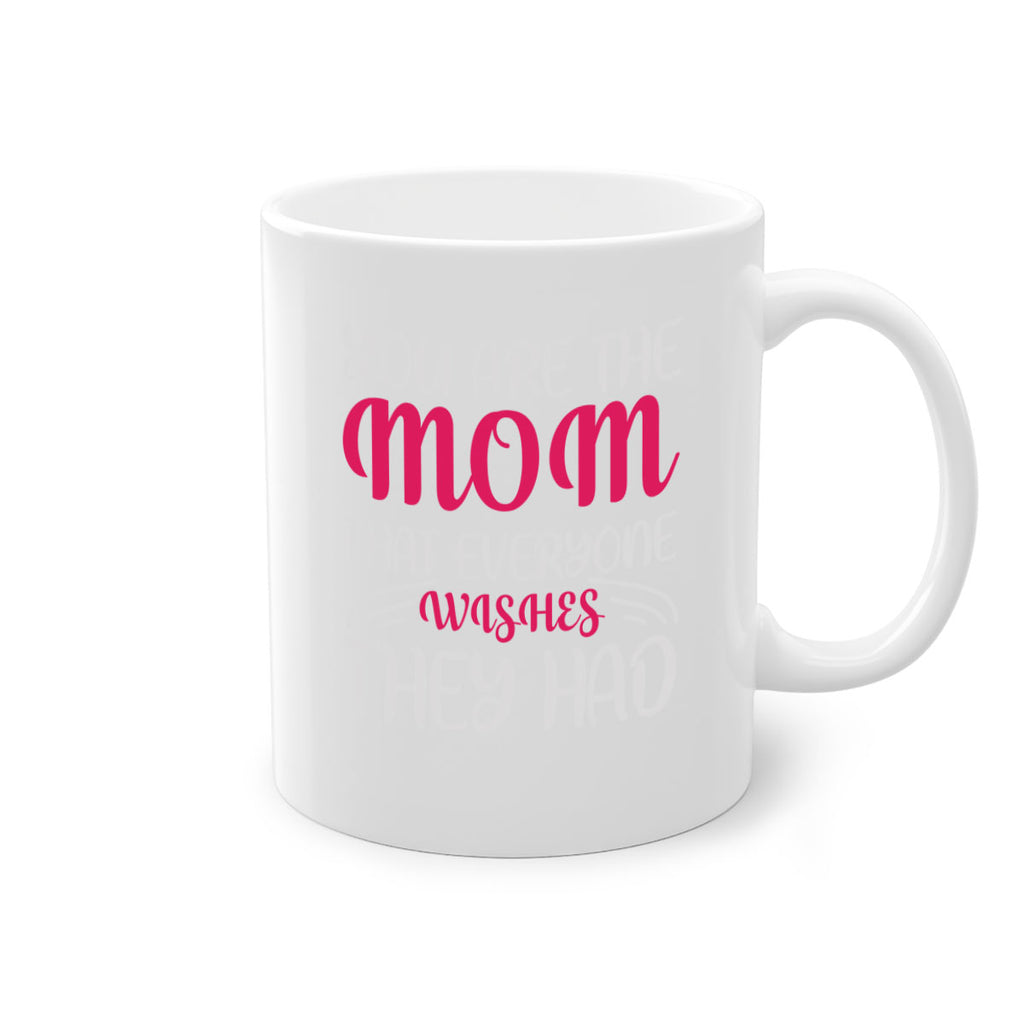 you are the mom that everyone wishes they had 5#- mom-Mug / Coffee Cup
