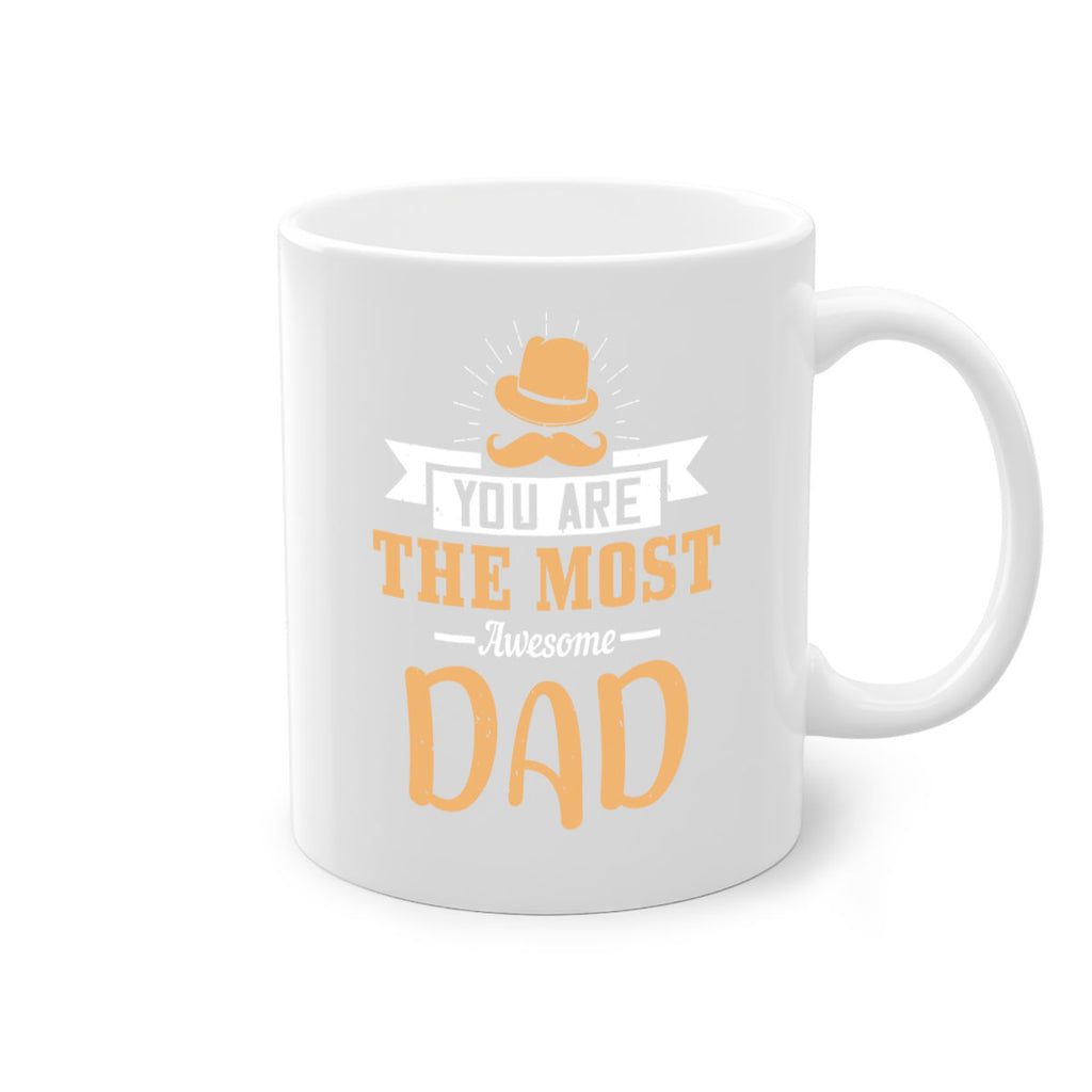 you are the most awesome dad 136#- fathers day-Mug / Coffee Cup