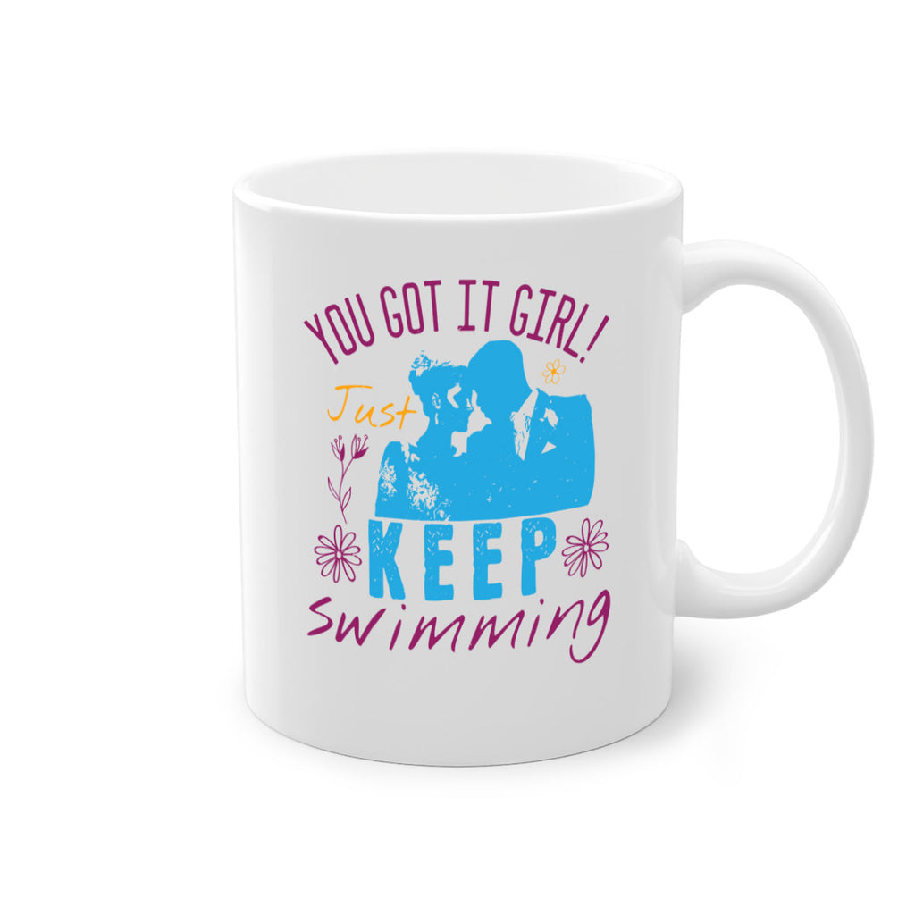 you got it girl Just keep swimming 6#- bride-Mug / Coffee Cup