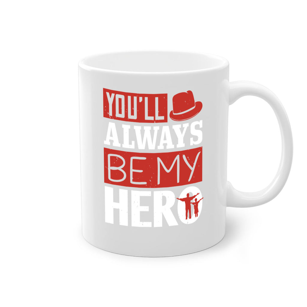 you’ll always be my hero 130#- fathers day-Mug / Coffee Cup