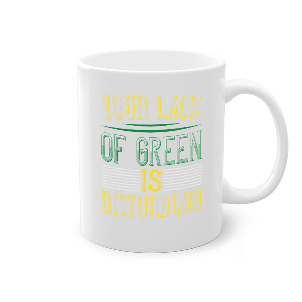 your lack of green is disturbing Style 2#- St Patricks Day-Mug / Coffee Cup
