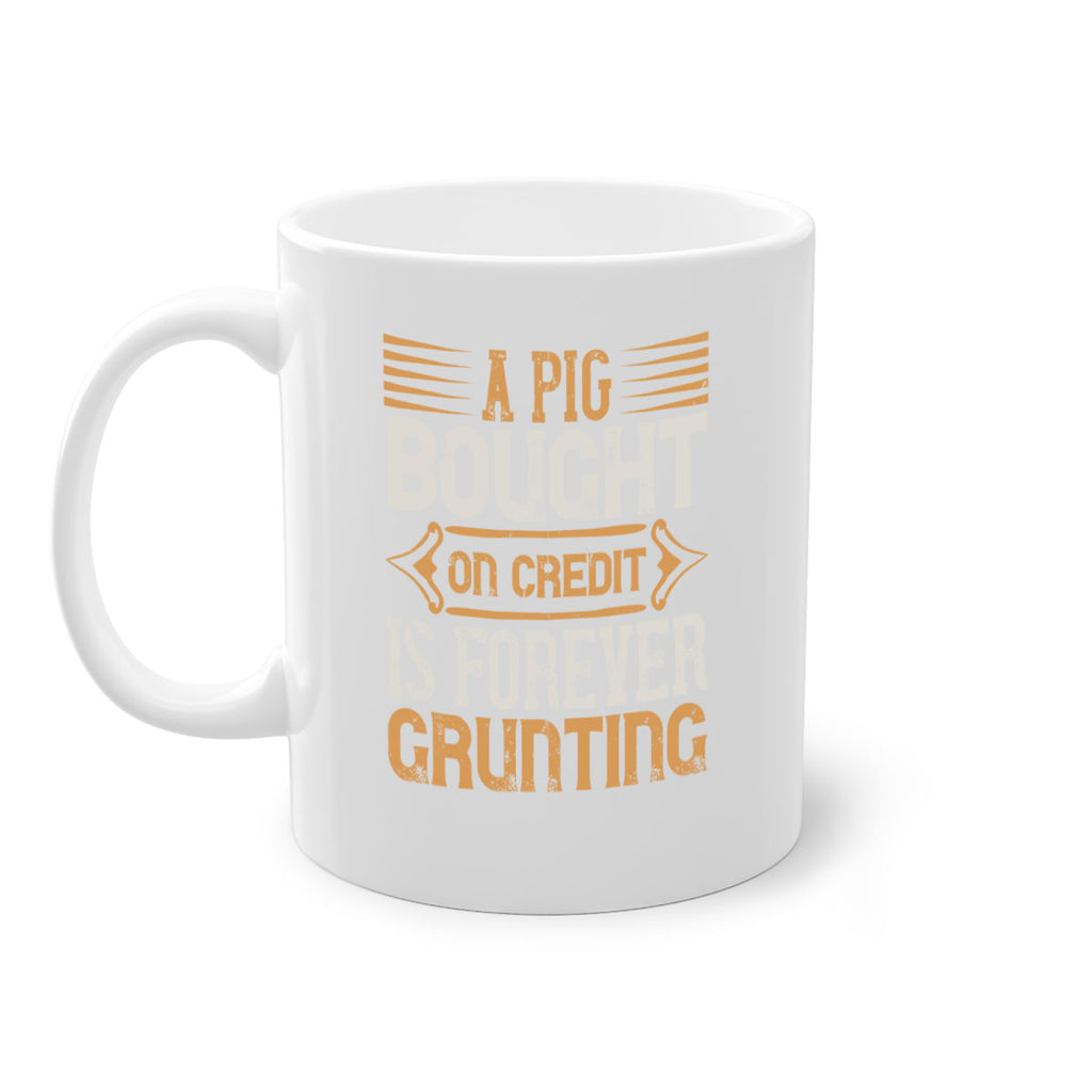 A pig bought on credit is forever grunting Style 105#- pig-Mug / Coffee Cup