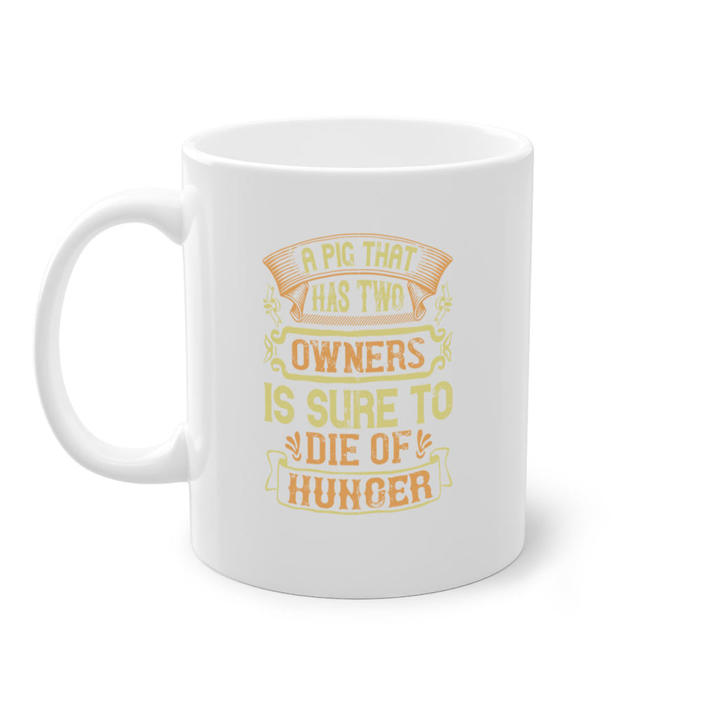 A pig that has two owners is sure to die of hunger Style 101#- pig-Mug / Coffee Cup