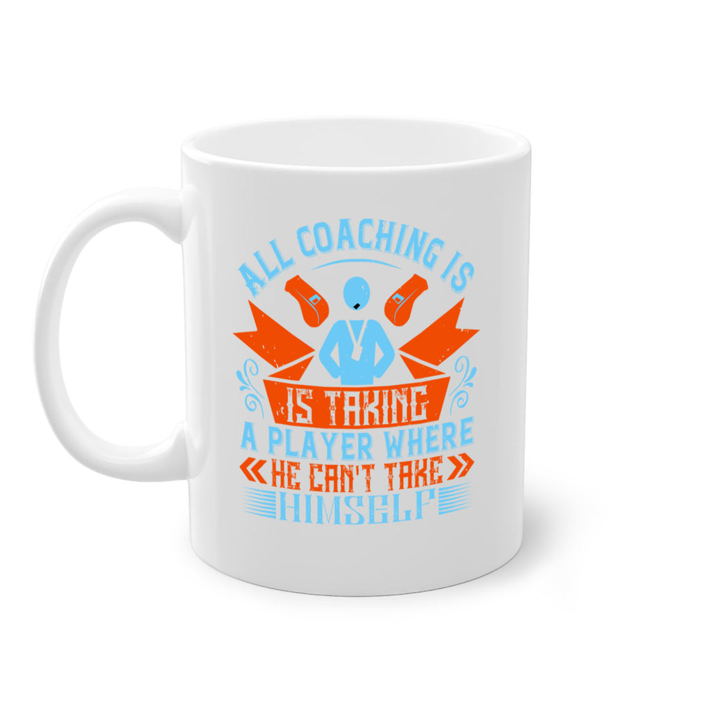 All coaching is is taking a player where he cant take himself Style 17#- dentist-Mug / Coffee Cup