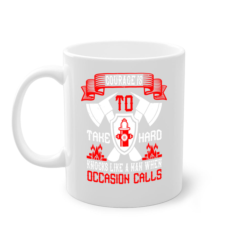 Courage is to take hard knocks like a man when occasion calls Style 86#- fire fighter-Mug / Coffee Cup