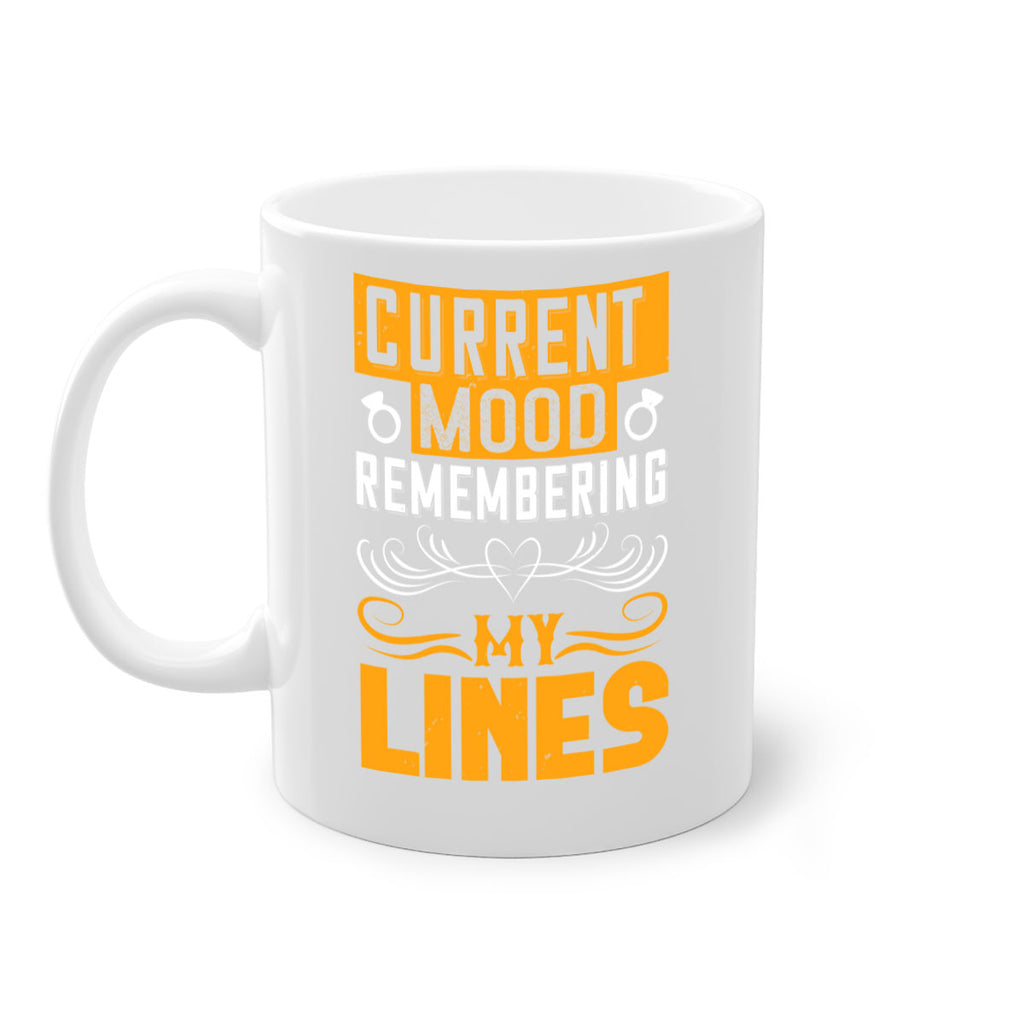 Current mood Remembering my lines 76#- bride-Mug / Coffee Cup