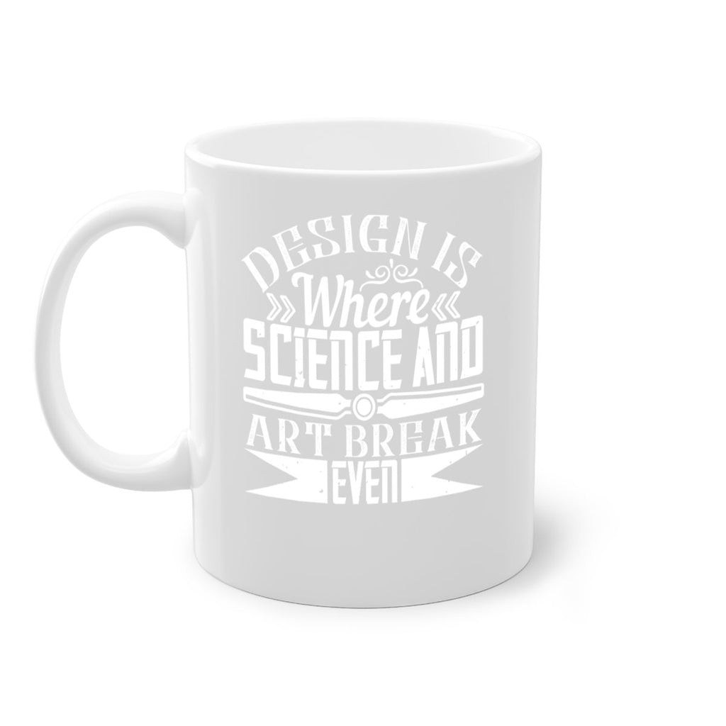 Design is where science and art break even Style 45#- Architect-Mug / Coffee Cup