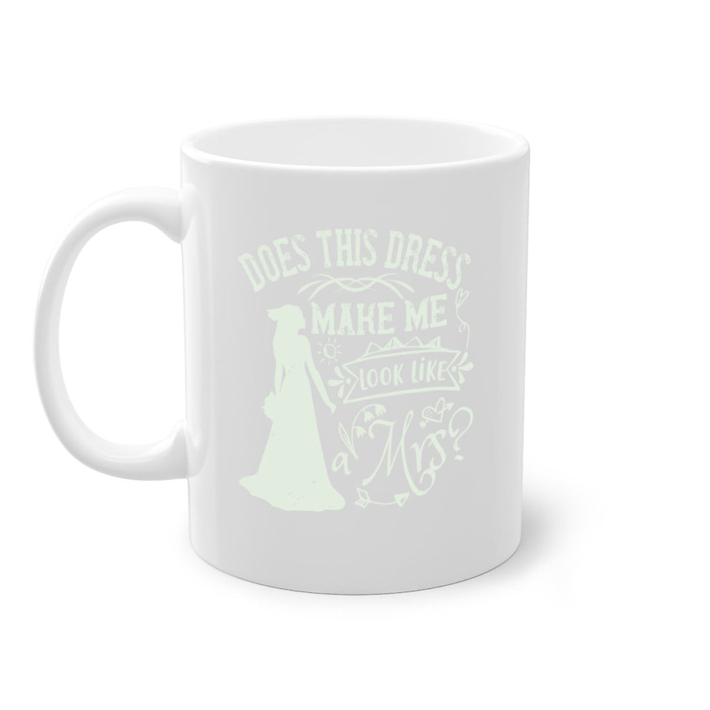 Does this dress make me look like a Mrs 74#- bride-Mug / Coffee Cup