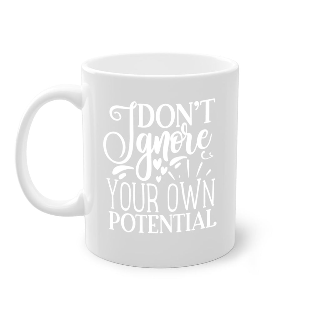 Don’t ignore your own potential Style 119#- motivation-Mug / Coffee Cup