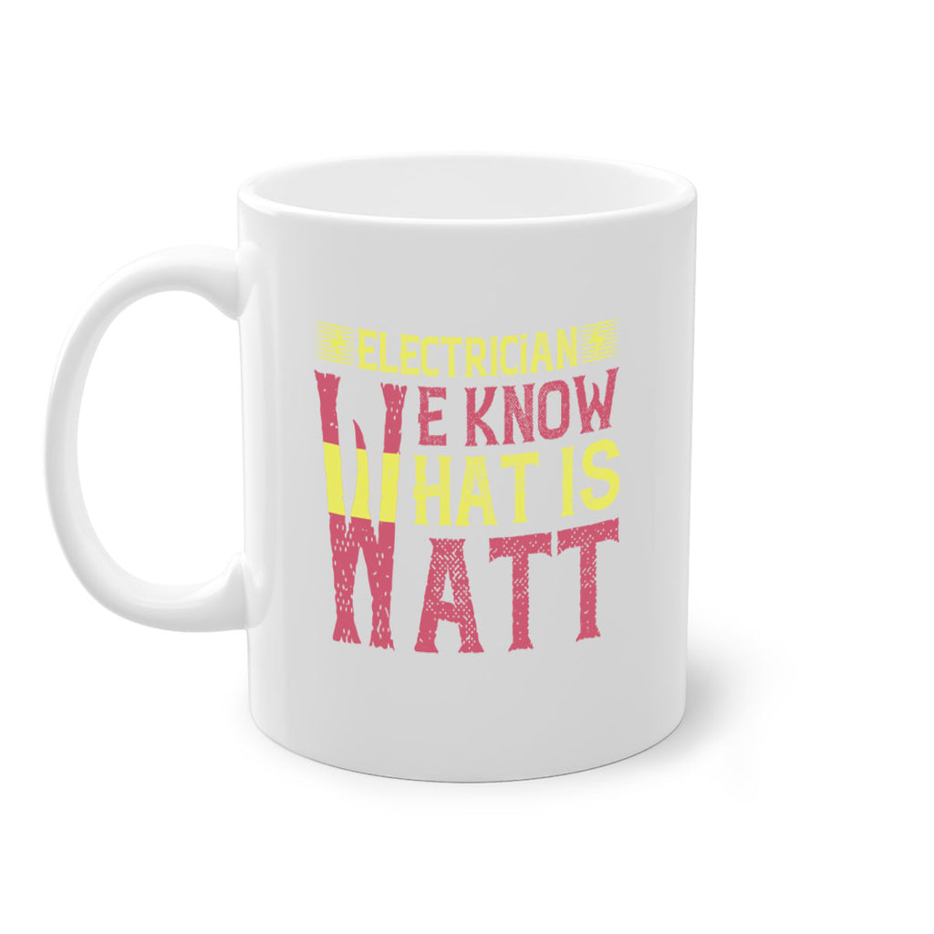 Electrician we know what is watt Style 53#- electrician-Mug / Coffee Cup