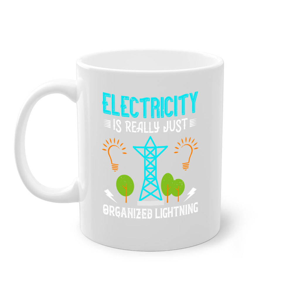 Electricity is really just organized lightning Style 46#- electrician-Mug / Coffee Cup