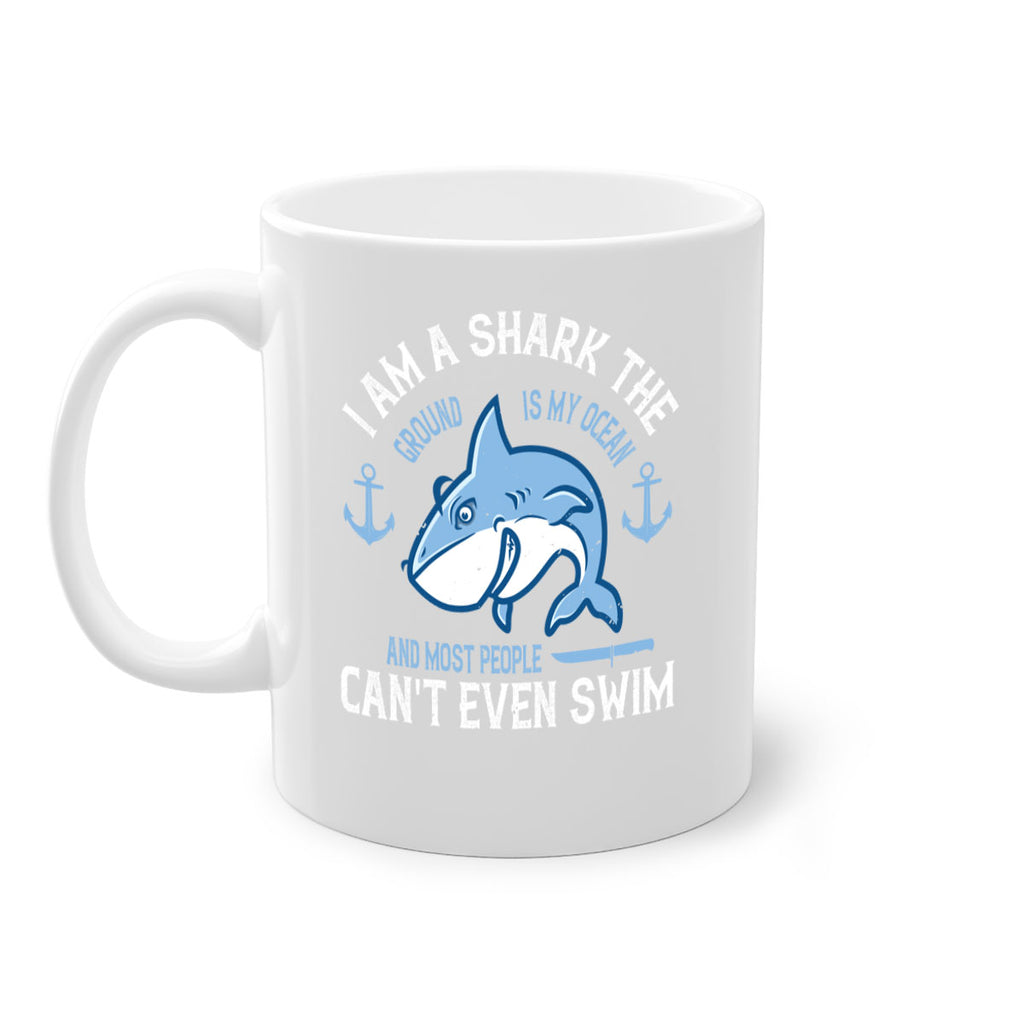 I am a shark the ground is my ocean and most people cant even swim Style 84#- Shark-Fish-Mug / Coffee Cup