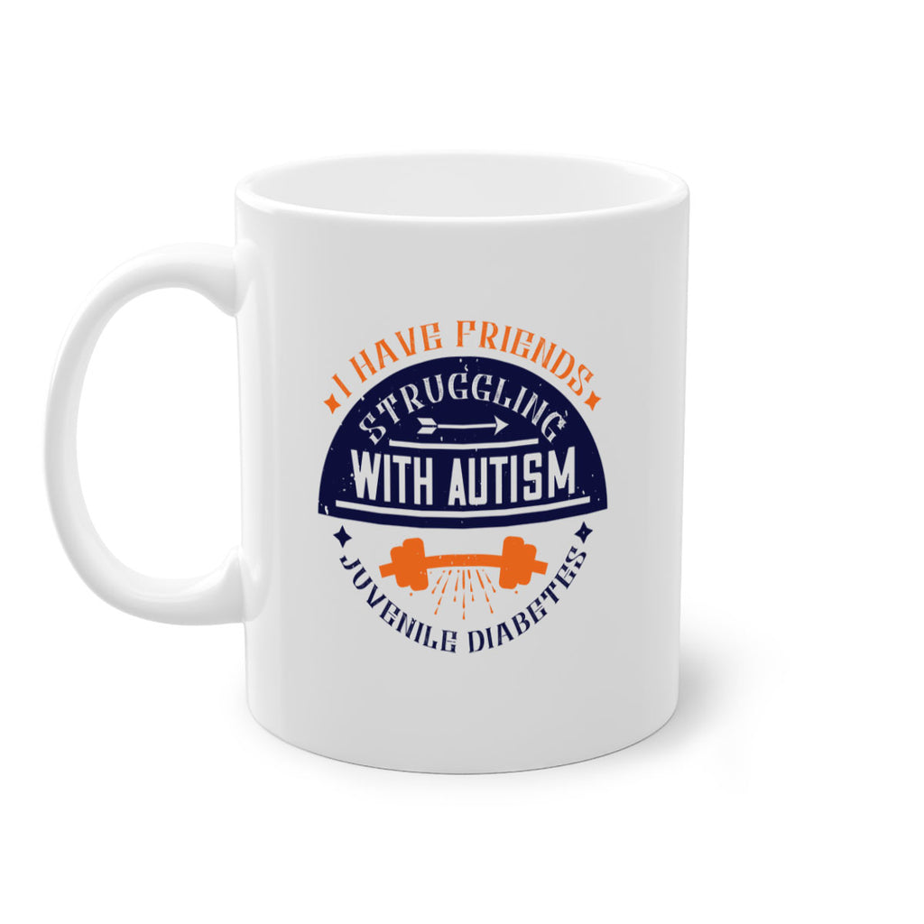 I have friends struggling with autism juvenile diabetes Style 32#- diabetes-Mug / Coffee Cup