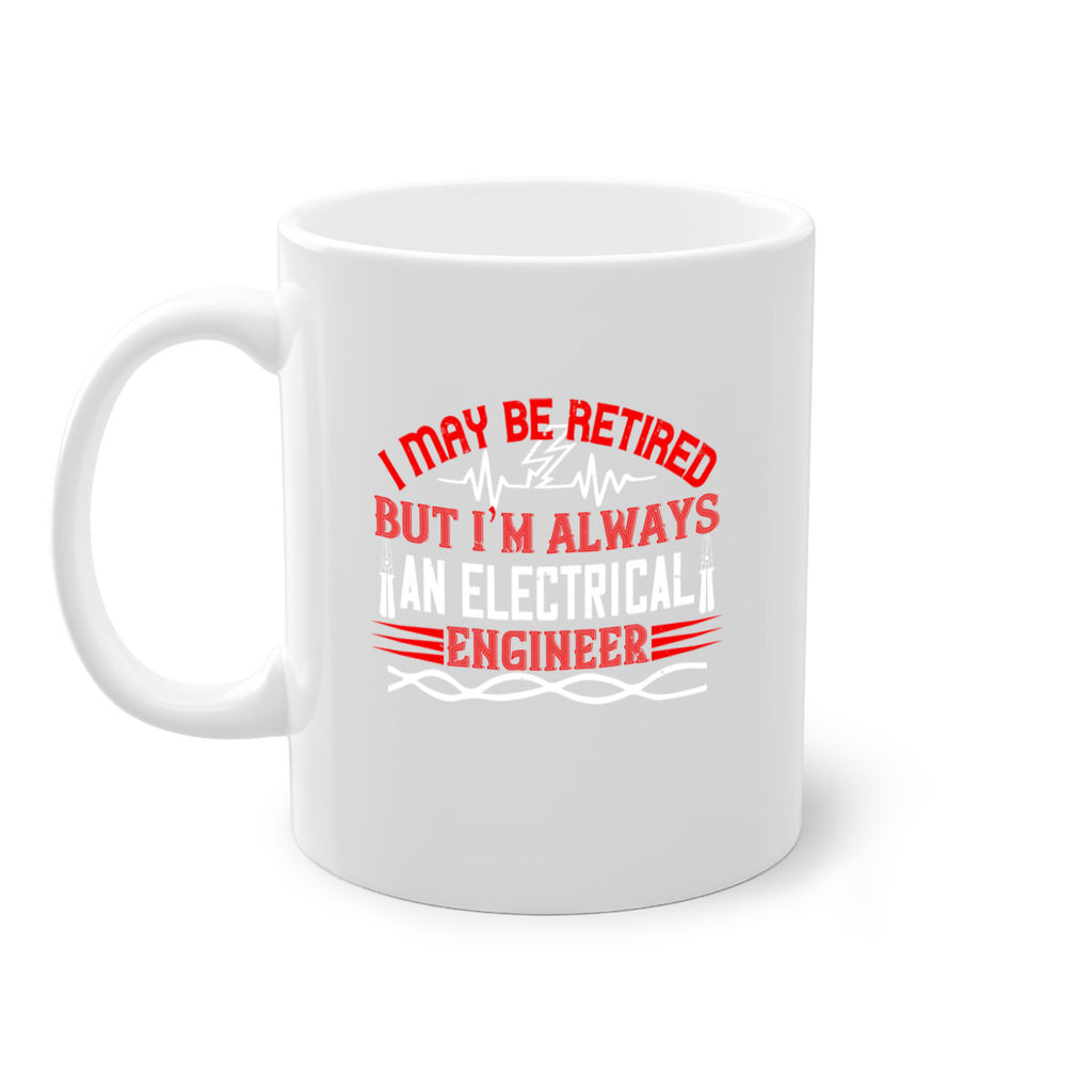 I may be retired but im always an electrical engineer Style 37#- electrician-Mug / Coffee Cup