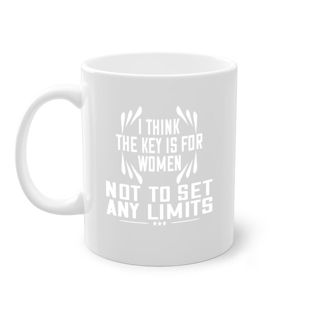 I think the key is for women not to set any limits Style 99#- World Health-Mug / Coffee Cup