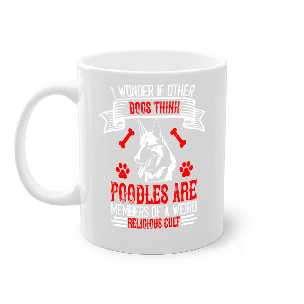 I wonder if other dogs think poodles are members of a weird religious cult Style 190#- Dog-Mug / Coffee Cup