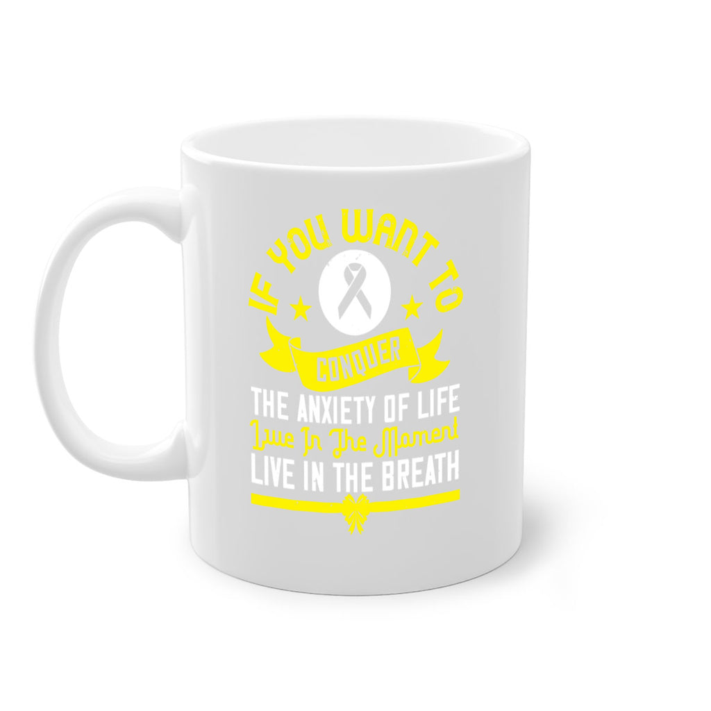 If you want to conquer the anxiety of life live in the moment live in the breath Style 41#- Self awareness-Mug / Coffee Cup