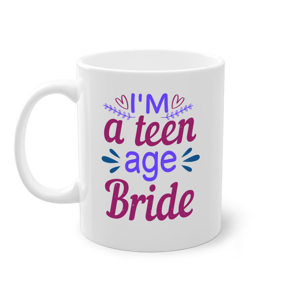 Im a teenage bride 58#- bride-Mug / Coffee Cup
