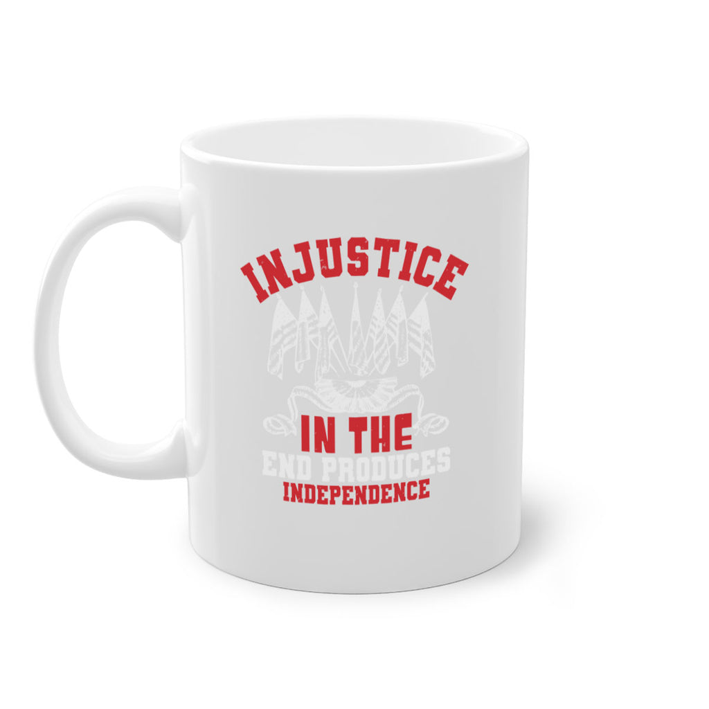 Injustice in the end produces Style 32#- 4th Of July-Mug / Coffee Cup