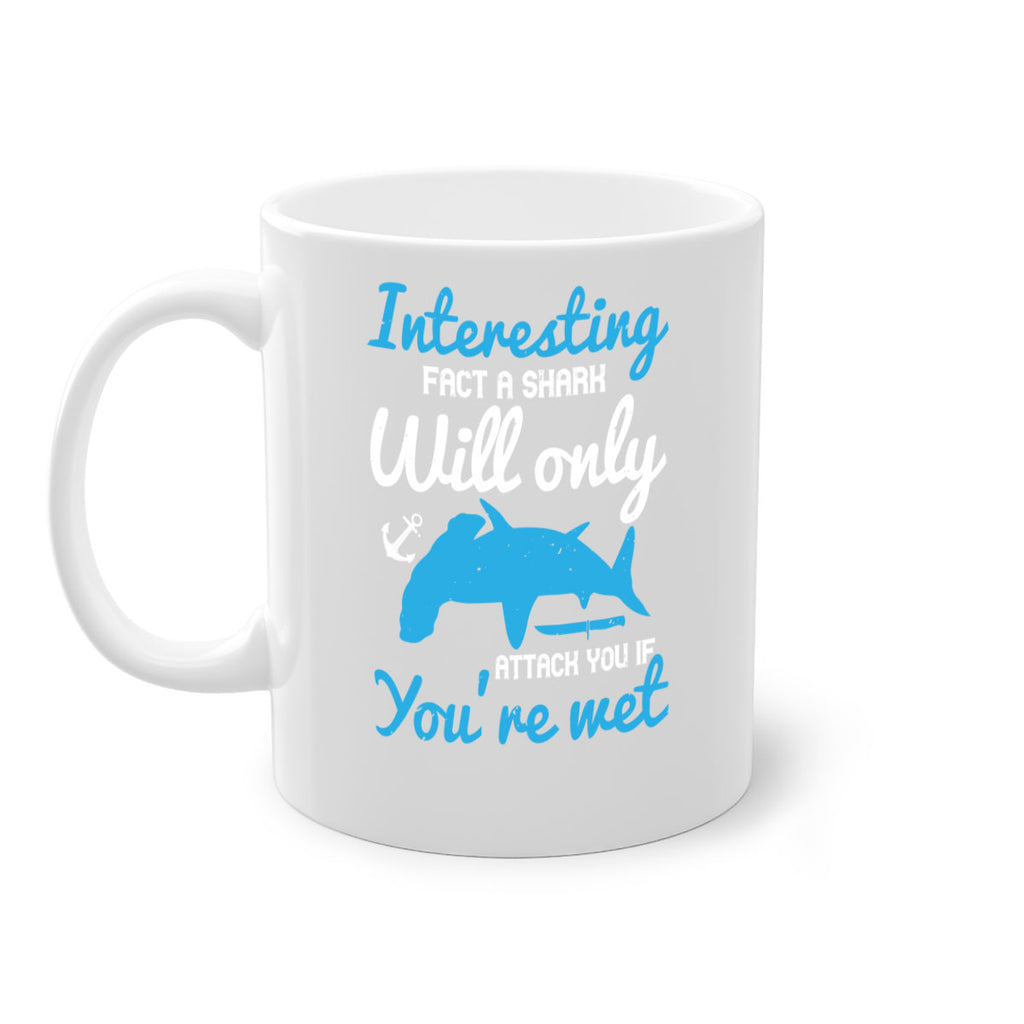 Interesting fact a shark will only attack you if you’re wet Style 62#- Shark-Fish-Mug / Coffee Cup