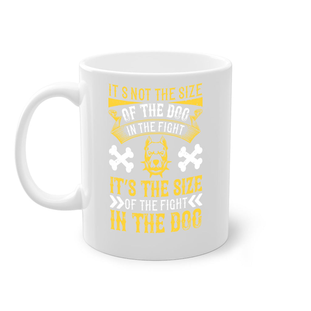 It’s not the size of the dog in the fight it’s the size of the fight in the dog Style 184#- Dog-Mug / Coffee Cup