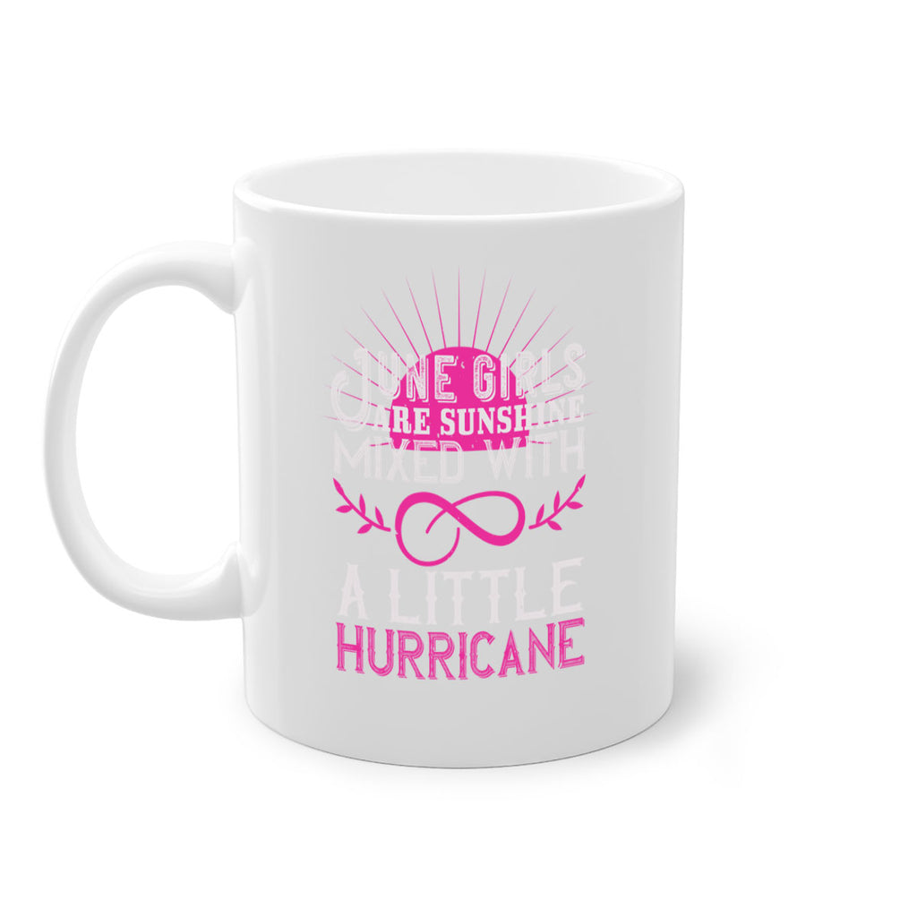 June girls are sunshine mixed with a little hurricane Style 77#- birthday-Mug / Coffee Cup