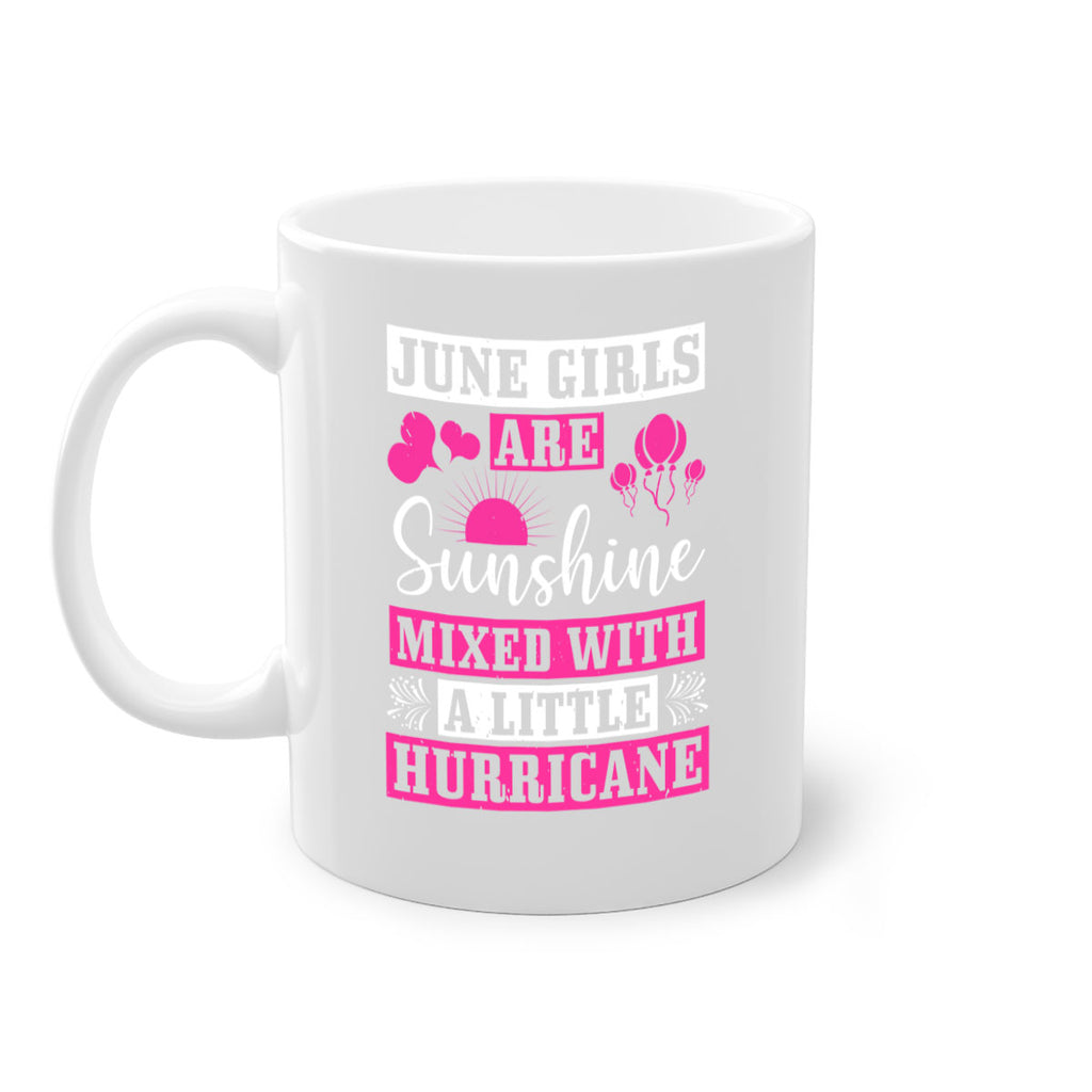June girls are sunshine mixed with a little hurricane Style 79#- birthday-Mug / Coffee Cup