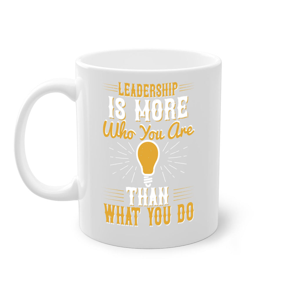Leadership Is More Who You Are Than What You Do Style 30#- motivation-Mug / Coffee Cup