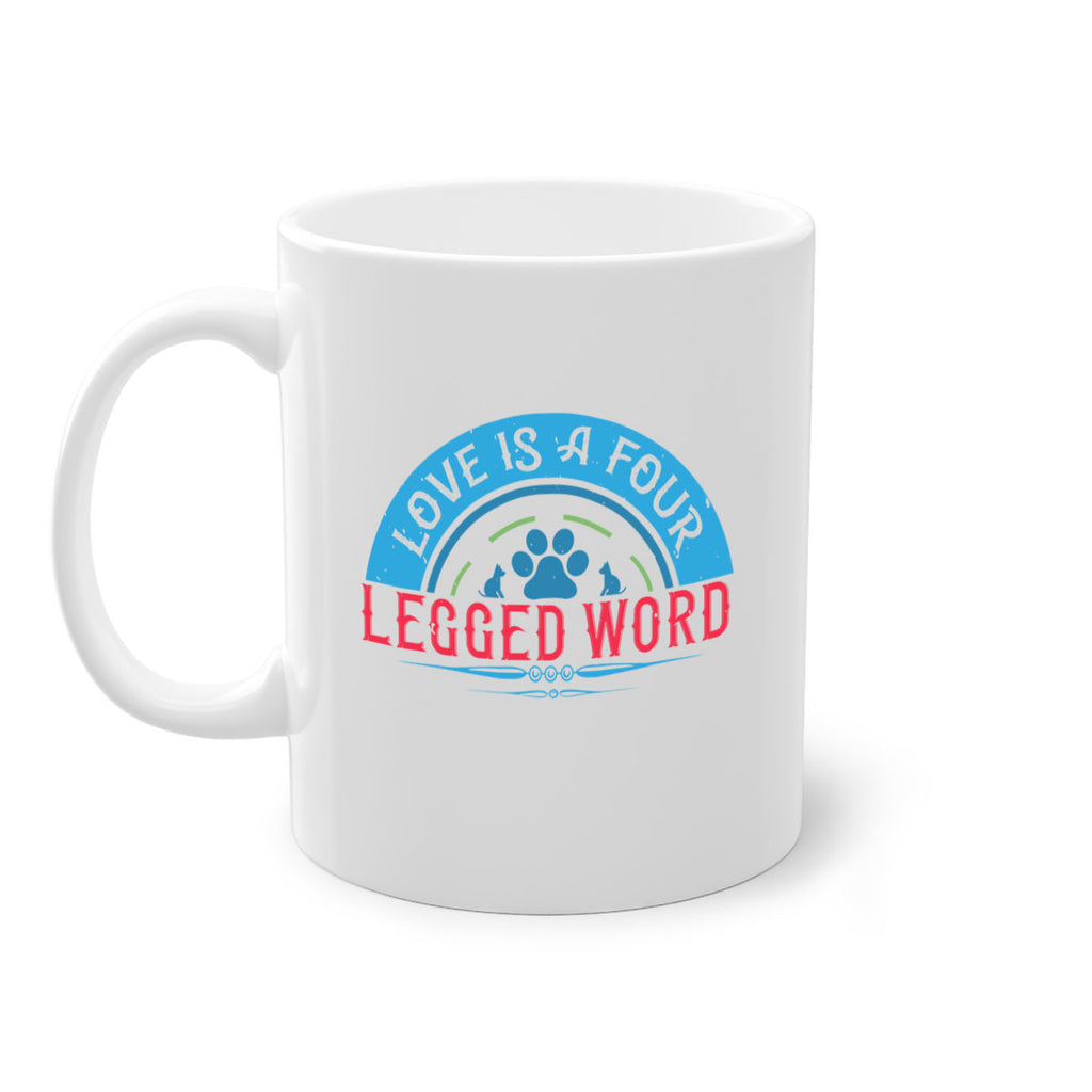 Love Is a Four Legged Word Style 165#- Dog-Mug / Coffee Cup