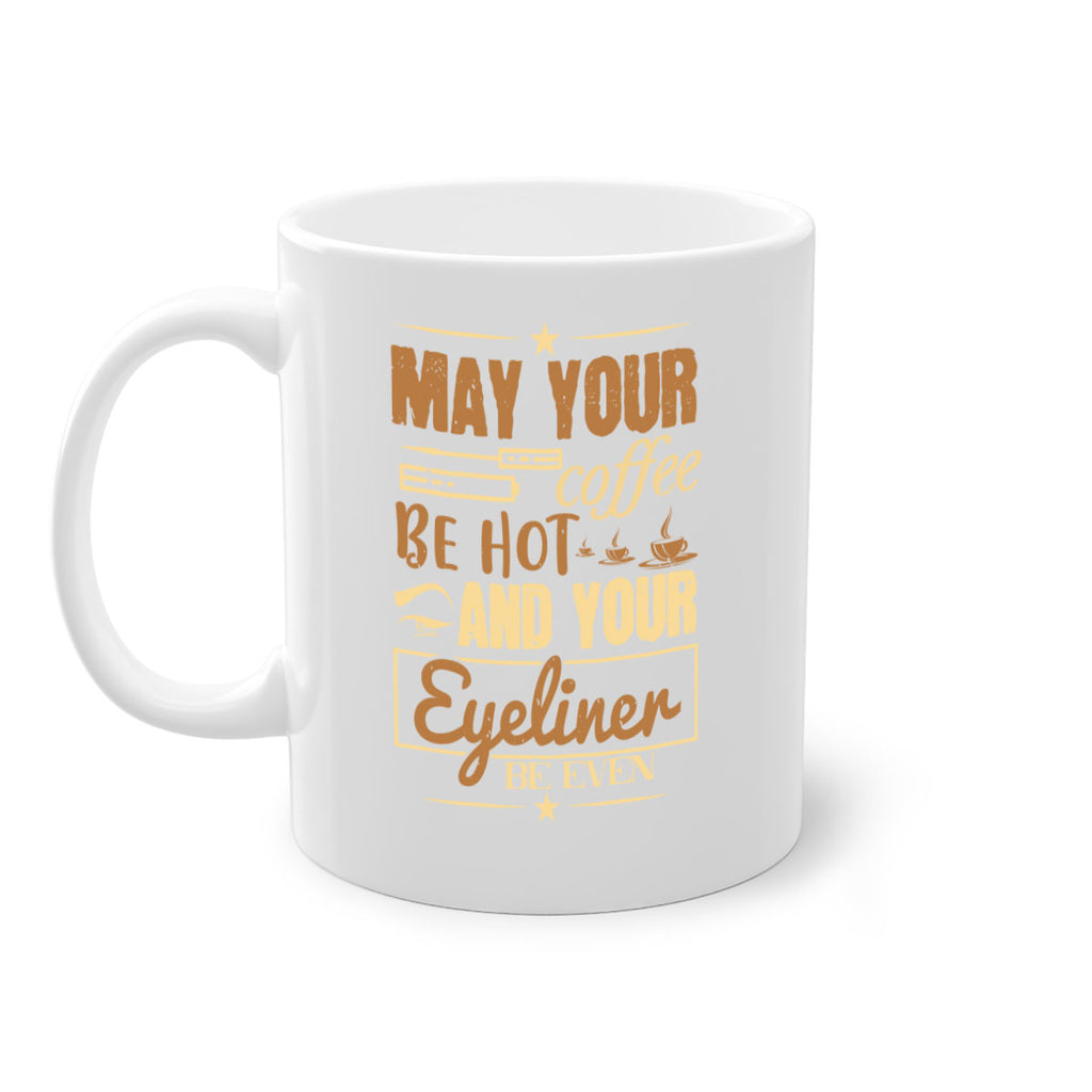 May your coffee be hot and your eyeliner be even Style 190#- makeup-Mug / Coffee Cup