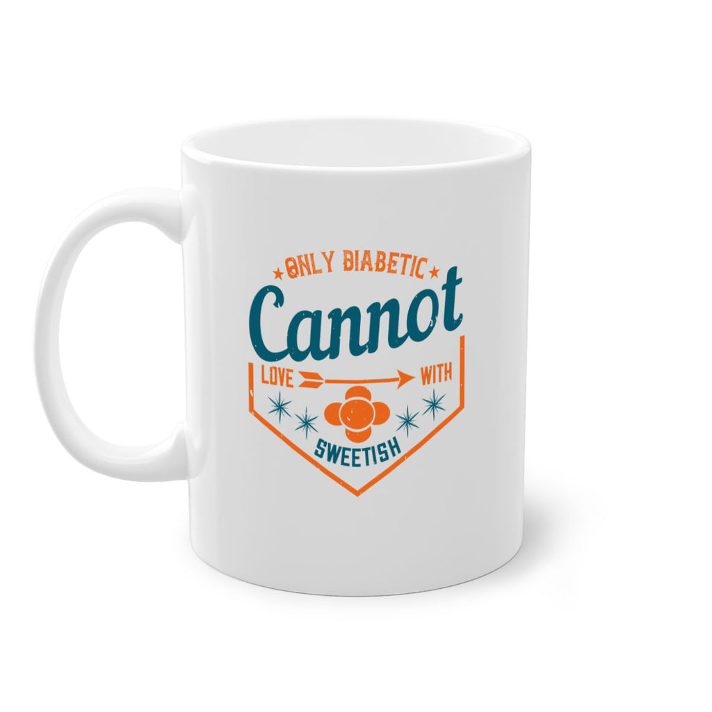 Only diabetic cannot love with sweetish Style 15#- diabetes-Mug / Coffee Cup