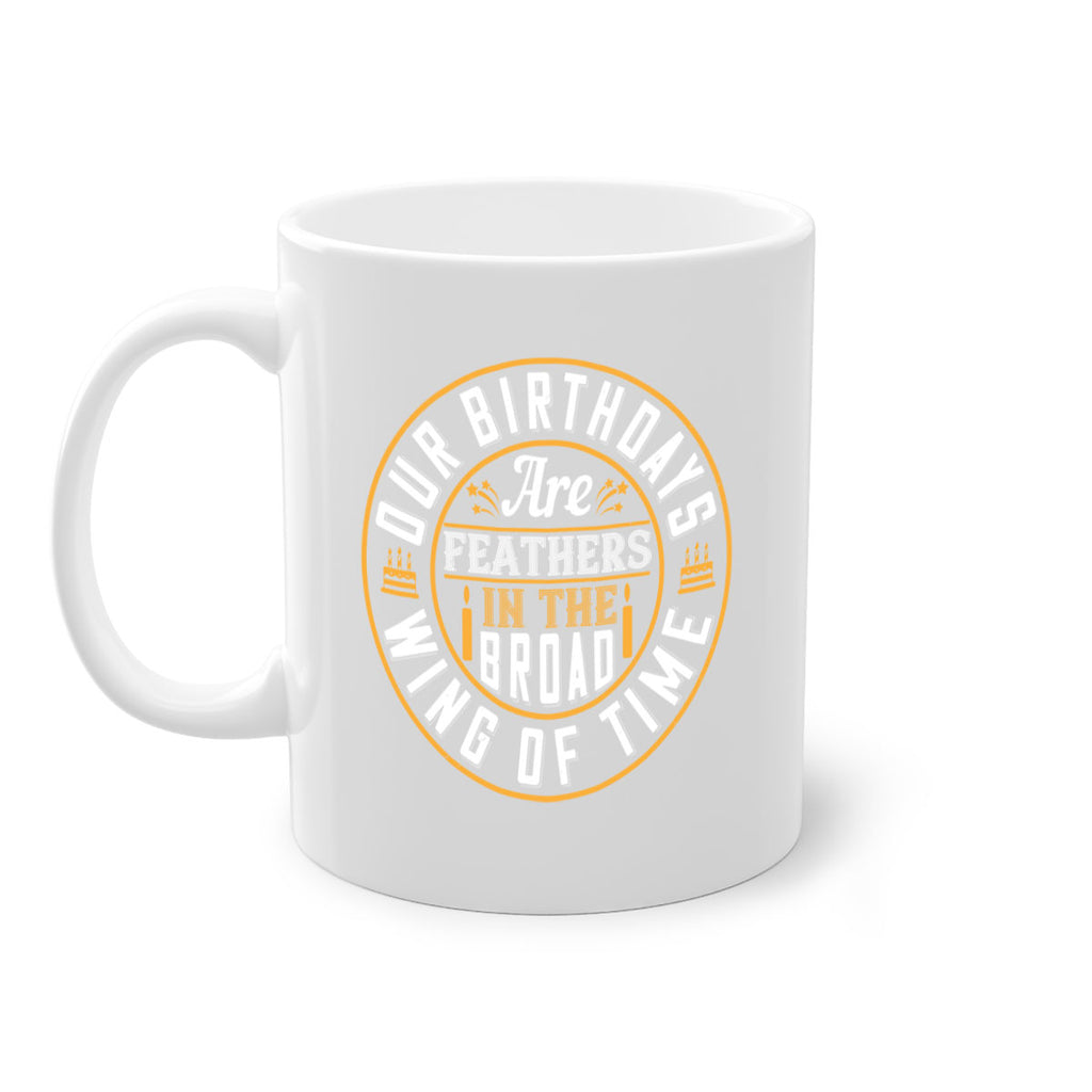 Our birthdays are feathers in the broad wing of time Style 18#- birthday-Mug / Coffee Cup