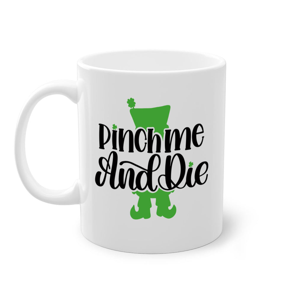 Pinch Me And Die Style 38#- St Patricks Day-Mug / Coffee Cup