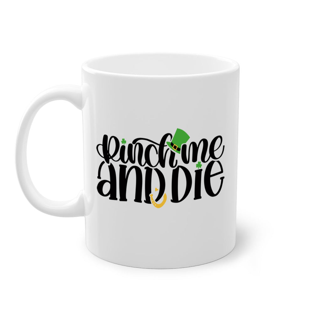 Pinch Me And Die Style 39#- St Patricks Day-Mug / Coffee Cup