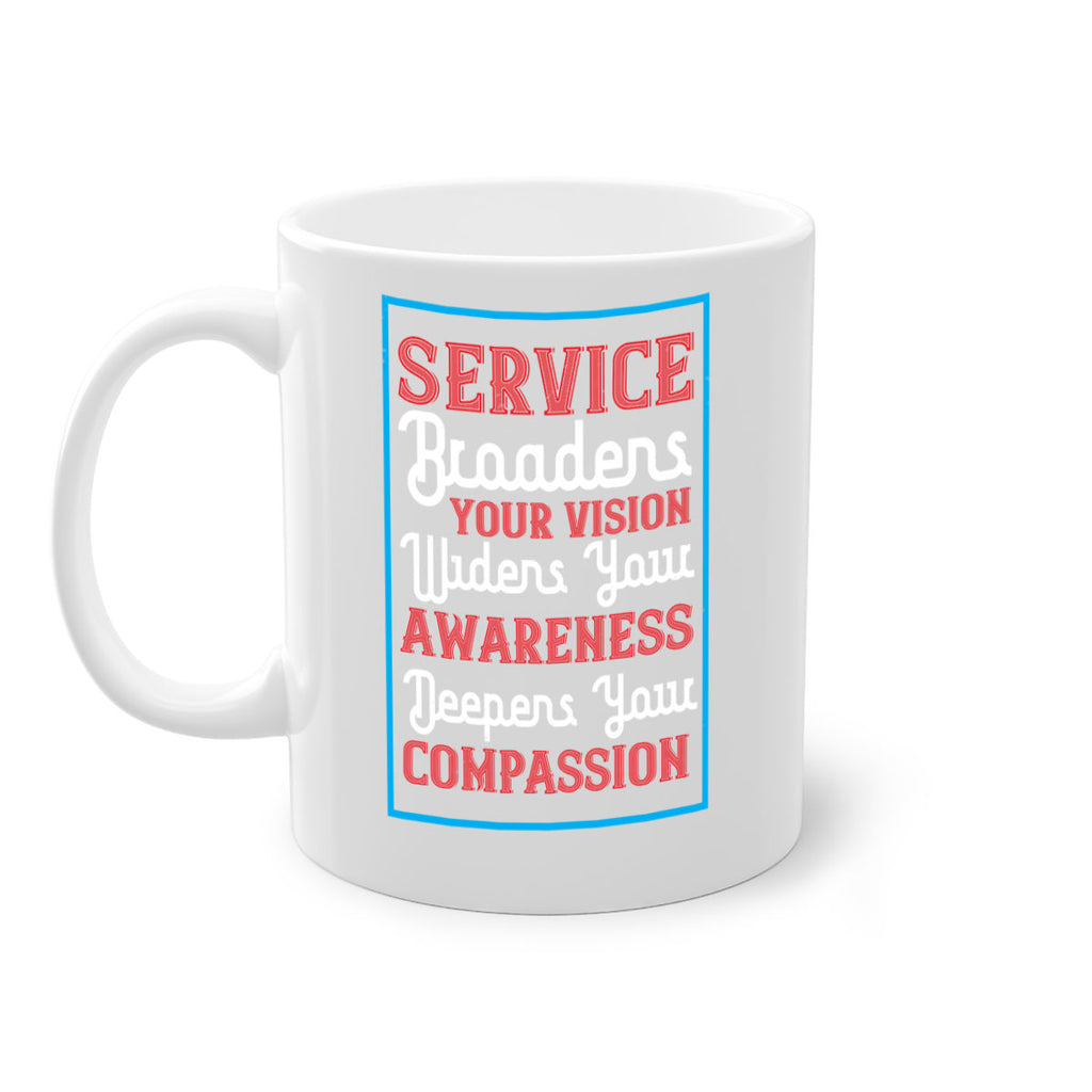 Service broadens your vision widens your awareness Deepens your compassion Style 31#- Self awareness-Mug / Coffee Cup
