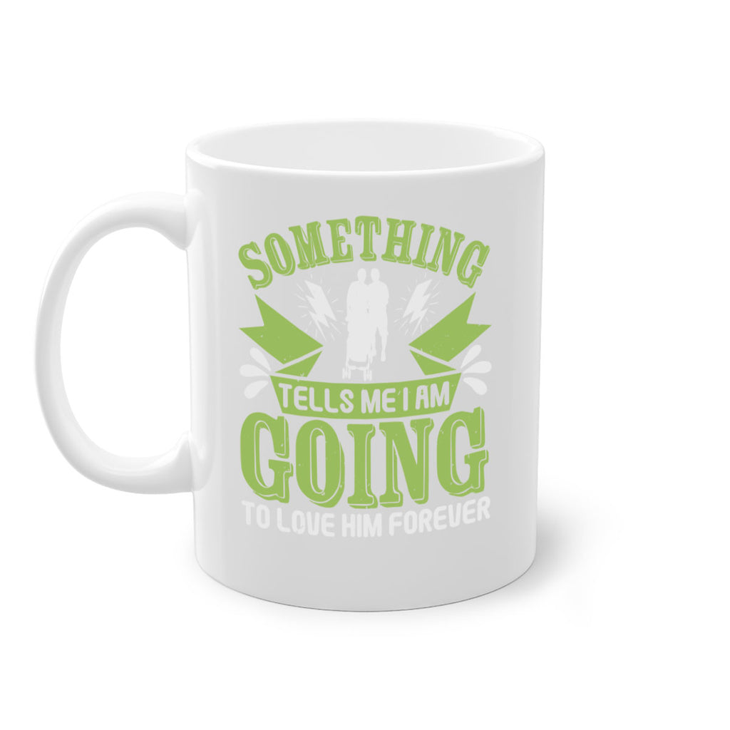 Something tells me I am going to love him forever Style 171#- baby2-Mug / Coffee Cup