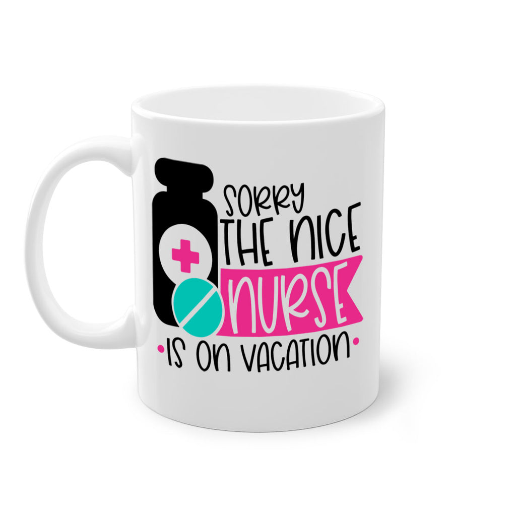Sorry The Nice Nurse Is On Vacation Style Style 30#- nurse-Mug / Coffee Cup