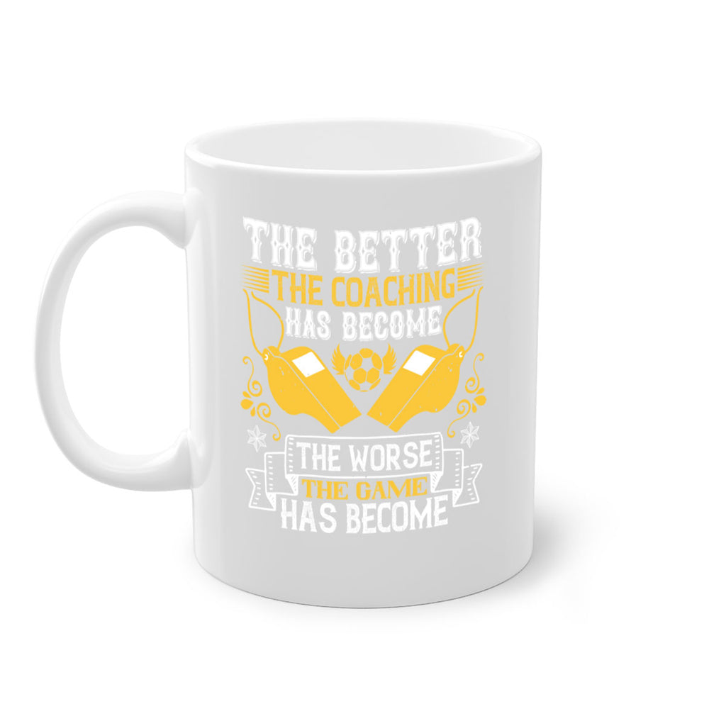 The better the coaching has become the worse the game has become Style 14#- dentist-Mug / Coffee Cup