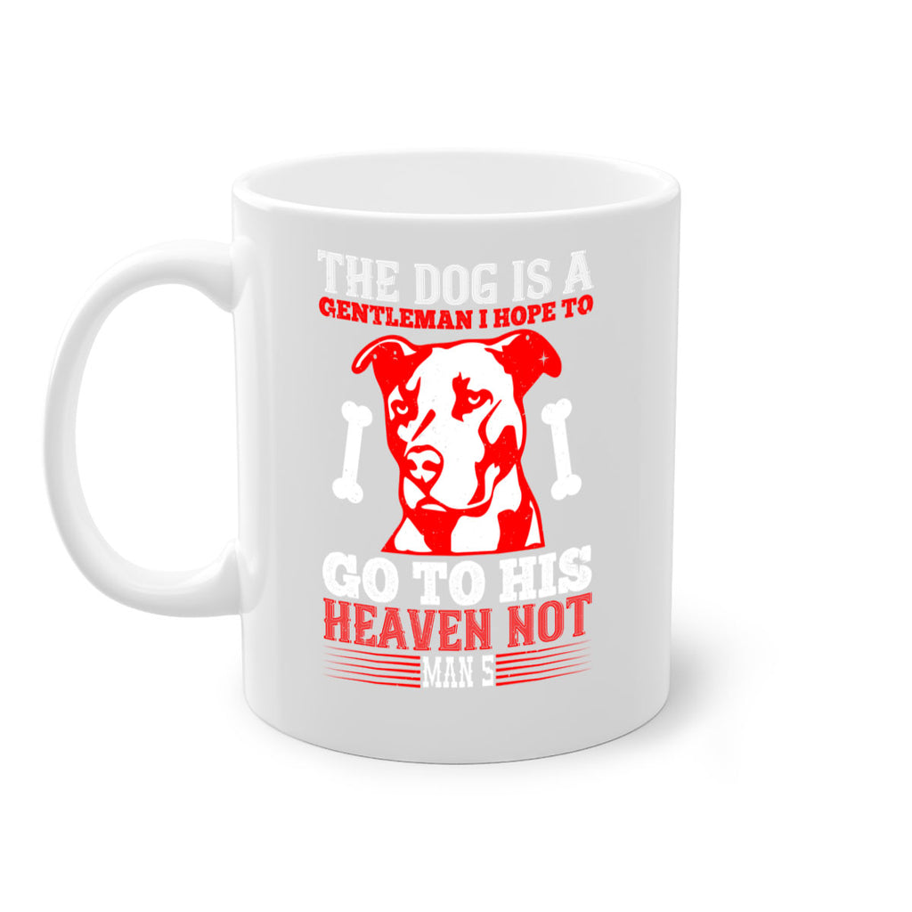 The dog is a gentleman I hope to go to his heaven not mans Style 160#- Dog-Mug / Coffee Cup