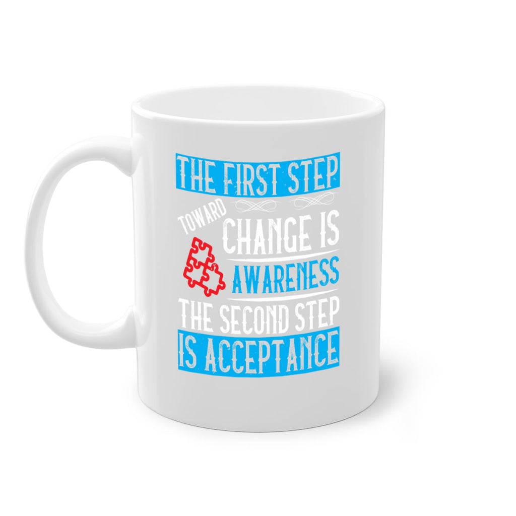The first step toward change is awareness The second step is acceptance Style 23#- Self awareness-Mug / Coffee Cup