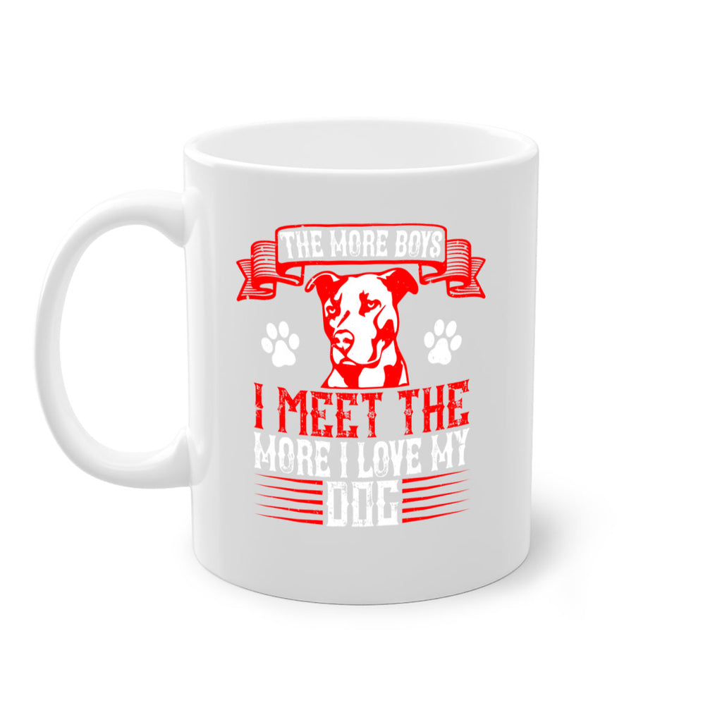 The more boys I meet the more I love my dog Style 148#- Dog-Mug / Coffee Cup