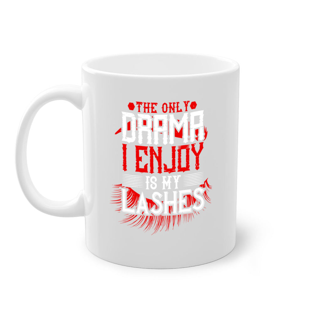 The only drama I enjoy is my lashes Style 182#- makeup-Mug / Coffee Cup