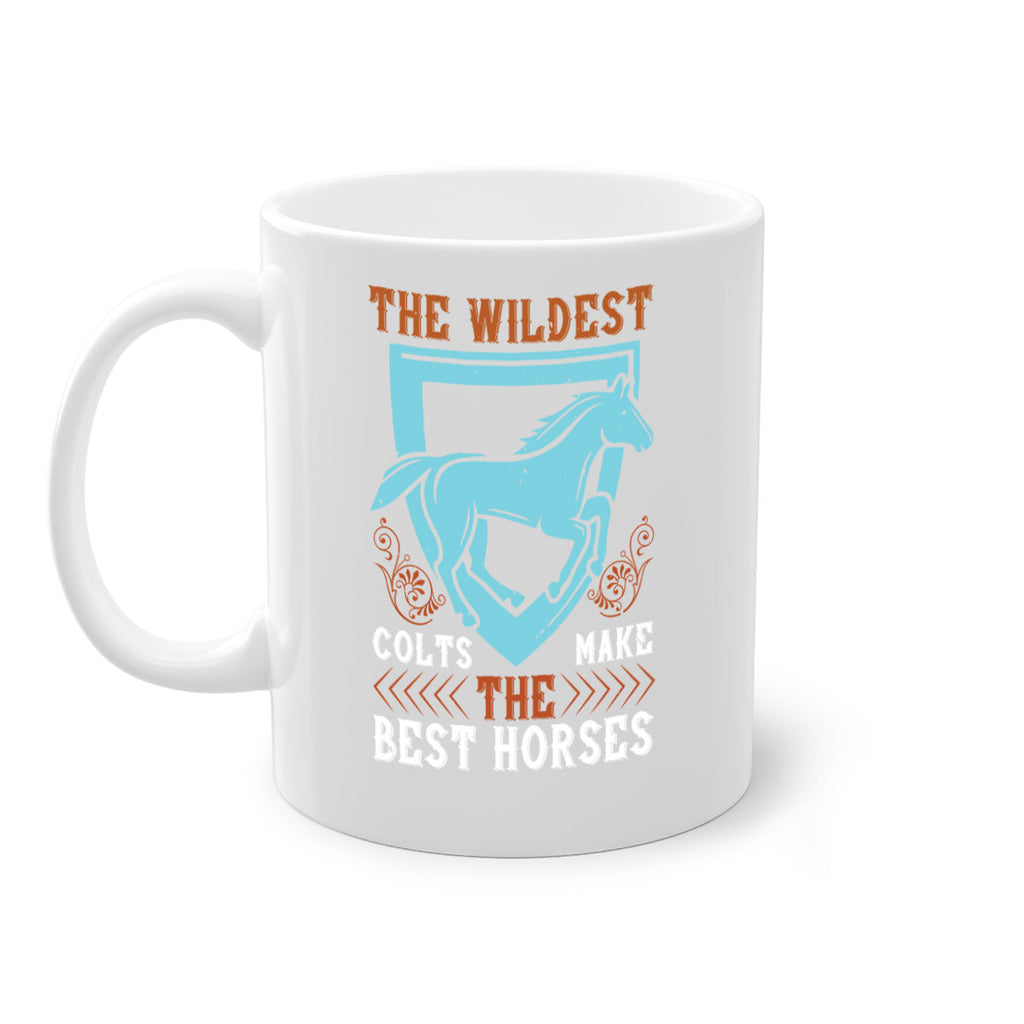 The wildest colts make the best horses Style 18#- horse-Mug / Coffee Cup