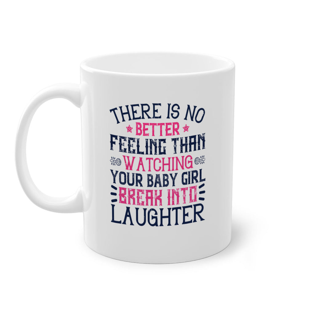 There is no better feeling than watching your baby girl break into laughter Style 5#- baby2-Mug / Coffee Cup