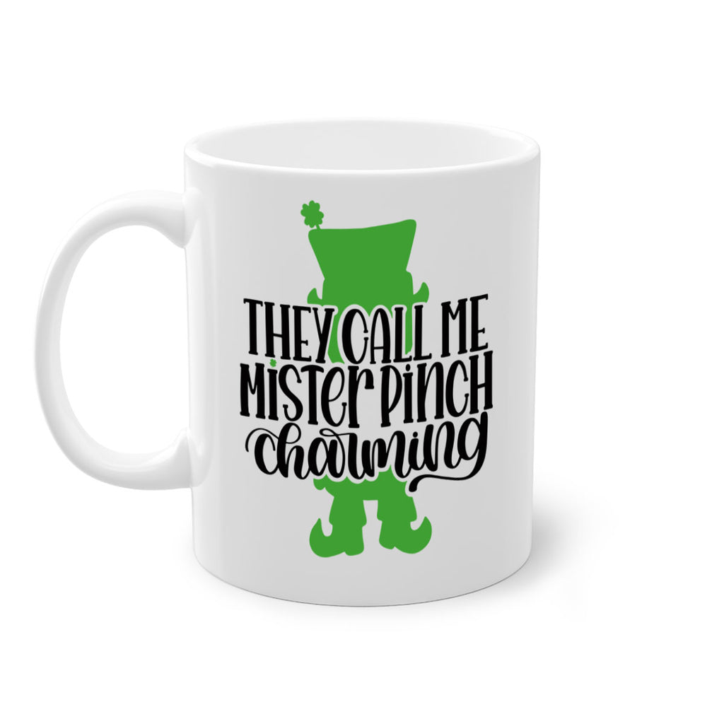 They Call Me Mister Pinch Charming Style 24#- St Patricks Day-Mug / Coffee Cup