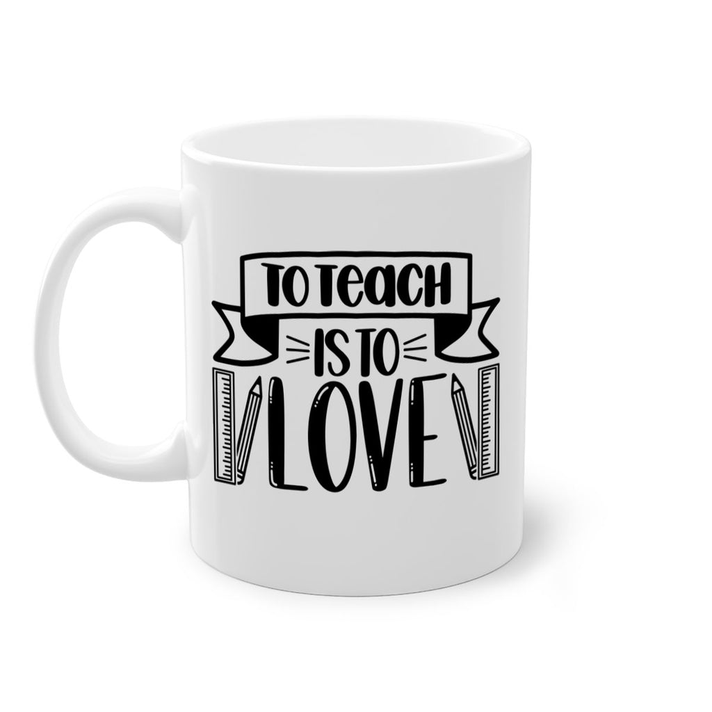 To Teach Is To Love Style 32#- teacher-Mug / Coffee Cup